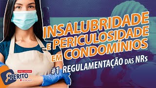 Insalubridade e Periculosidade em Condomínios  1 Regulamentação [upl. by Washko]