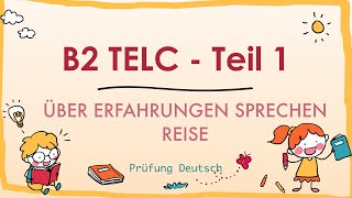 REISE  B2 Sprechen Teil 1  TELC  Über Erfahrungen sprechen [upl. by Ewnihc784]