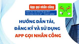 Hướng dẫn tải và đăng ký app GỌI NHÂN CÔNG dành cho khách hàng đặt đơn trên app [upl. by Eerazed]