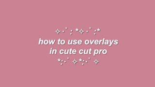 how to use overlays in cute cut pro [upl. by Caia]