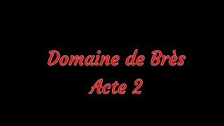 Domaine de Brès Acte 2 avec Bob Lerouge [upl. by Eilis326]