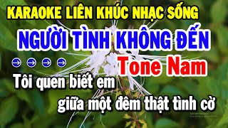 Karaoke Liên Khúc Nhạc Sống Tone Nam Dễ Hát  Tuyển Chọn Nhạc Trữ Tình  Người Tình Không Đến [upl. by Lola]