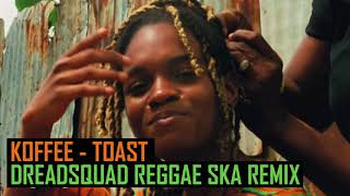 Koffee  Toast Dreadsquad Reggae  Ska Remix [upl. by Niai]