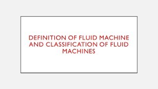 Introduction To Fluid Machines  Definition Of Fluid Machine And Classification Of Fluid Machines [upl. by Ariayek]