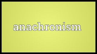 Anachronism Meaning [upl. by Kcirttap]