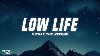 Future  Low Life Lyrics ft The Weeknd [upl. by Marchall]