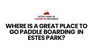 Where is a great place to paddle board in Estes Park estespark [upl. by Laerol]