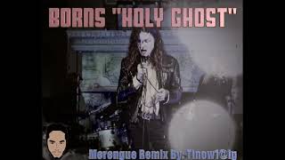 Borns quotHoly Ghostquot Merengue Remix ByEl TiNow [upl. by Lenhard]