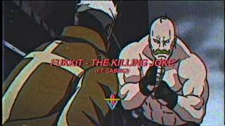 Fukkit  The Killing Joke feat Sabino Prod ZCR [upl. by Nesila]