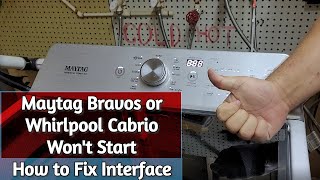 Maytag Bravos XL Washer Wont Start  How to Check and Refurbish Interface [upl. by Earased745]