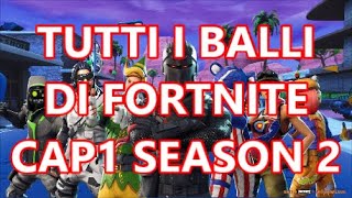 TUTTI I BALLI DI FORTNITE CAPITOLO 1 SEASON 2 [upl. by Eamaj824]