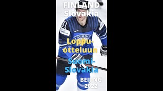 Suomi  Slovakia Jääkiekko Beijing 2022 ICE HOCKEY FinlandSlovakia TEXTS [upl. by Ahseikan118]