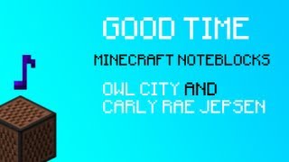 Owl City amp Carly Rae Jepsen Good Time MINECRAFT [upl. by Nahtaoj602]