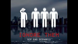 Ignore Them  SCP EAS SCENARIO [upl. by Melosa]