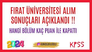 FIRAT ÜNİVERSİTESİ ALIM SONUÇLARI AÇIKLANDI  HANGİ BÖLÜM KAÇ PUAN İLE KAPATTI [upl. by Attenweiler]