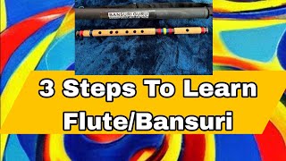 3 Steps To Learn FluteBansuri ll Bansuri Guru ll Pushkal Srivastava [upl. by Yorke]