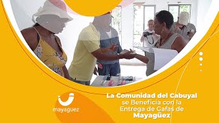 La Comunidad del Cabuyal se Beneficia con la Entrega de Gafas de Mayagüez [upl. by Odetta]