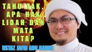 Tahu Tak Hak Lidah Dan Mata Kita Ustaz Jafri Abu Bakar [upl. by Jonny999]