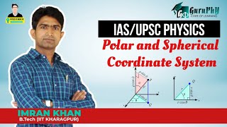 Polar and Spherical Coordinate System  IASUPSC Physics  Lecture 10  Guruphy [upl. by Tatia]