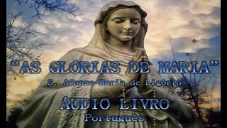 As Glórias de Maria Livro por Afonso de Ligório  1ª parte audiobook [upl. by Sehcaep]