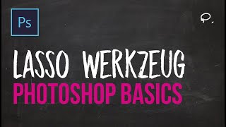 PRO Tutorial  Photoshop Grundlagen lernen 8  Lasso Werkzeug [upl. by Charita384]