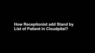 How Receptionist add Stand by List of Patient in Cloudpital [upl. by Kendre]