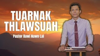 Ps Bawi Nawn Lal  Tuarnak Thlawsuah Sermon [upl. by Eltsirc779]