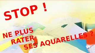 COMMENT RÉUSSIR SON AQUARELLE  OU COMMENT NE PLUS LES RATER [upl. by Oirasor]