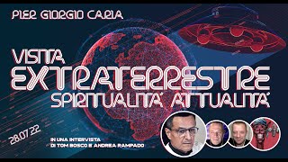 VISITA EXTRATERRESTRE SPIRITUALITÀ E ATTUALITÀ Pier Giorgio Caria con Tom Bosco e Andrea Rampado [upl. by Sholem]