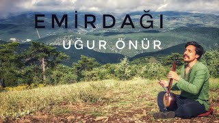 EMİRDAĞI  Uğur Önür [upl. by Ecidnak]