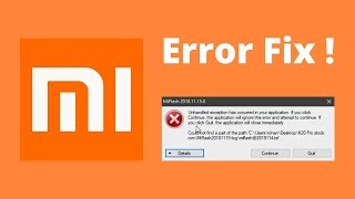 Mi Flash tool Error fix  Unhandled exception has occured  Could not find part of path [upl. by Mcevoy831]