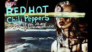 Red Hot Chili Peppers  This Is The Place Demastered Instrumentalized [upl. by Rollin]