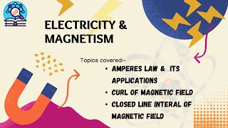 AMPERES LAW AND ITS APPLICATION CURL OF MAGNETIC FIELDCLOSED LINE INTEGRALS OF MAGNETIC FIELD [upl. by Ehcnalb]