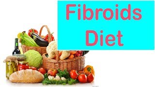 Fibroids Diet  Fibroids Diet To Get Rid Of Fibroids [upl. by Jinny274]