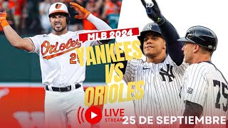 🔴 EN VIVO YANKEES DE NUEVA YORK VS ORIOLES DE BALTIMORE 💥MIÉRCOLES 25 SEPTIEMBRE MLB 2024 [upl. by Goodard]