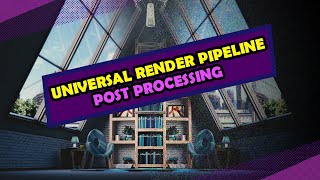 Universal Render Pipeline in Unity  Post Processing [upl. by Murry]