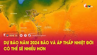 Dự báo Năm 2024 bão và áp thấp nhiệt đới có thể sẽ nhiều hơn [upl. by Adnovad]