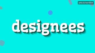 DESIGNEES  How to say Designees [upl. by Celine]