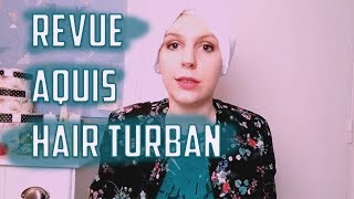 AQUIS HAIR TURBAN MON AVIS [upl. by Krenek]