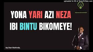 Yona yari azi neza Ibi bintu bikomeye Ep 1317Ap Dan Ruhinda [upl. by Myrtia211]