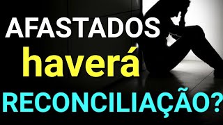 AFASTADOS HAVERÁ RECONCILIAÇÃO [upl. by Nnaeinahpets349]