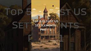 Top 5 Oldest US Settlements  Part 1 civilspace construction usa old shockingtruth [upl. by Alyakcm]