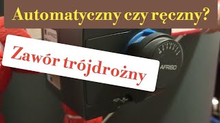 Zawór trójdrogowy  automatyczny czy ręczny   Porównuję obydwie opcje z buforem ciepła [upl. by Luigi]