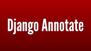 Intro to Djangos Annotate [upl. by Powel]