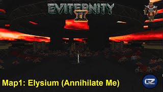 Eviternity II  Map 1 Elysium Annihilate Me [upl. by Bagley5]