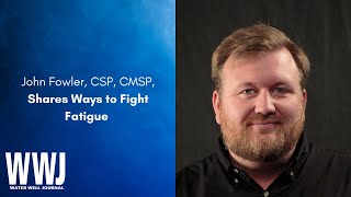 John Fowler CSP CMSP Shares Ways to Fight Fatigue [upl. by Nnayllas]