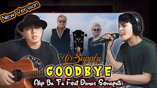 BIKIN MERINDING‼️Kolaborasi Terbaru Alip Ba Ta Feat Dimas Senopati  GOODBYE Air Supply1 [upl. by Norek]