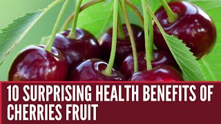 Cherries Fruit 10 Surprising Health Benefits of Cherries Fruit [upl. by Ahsinal654]