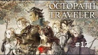 Octopath Traveler Part 12 Ophilia Chapter 2 Boss and start of the Therions Chapter 2 [upl. by Aikcin]