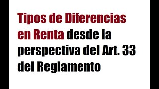 Tipos de Diferencias en Renta desde la perspectiva del Art 33 del Reglamento [upl. by Micheil761]